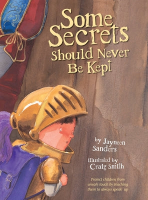 Some Secrets Should Never Be Kept: Protect children from unsafe touch by teaching them to always speak up by Craig Smith book cover