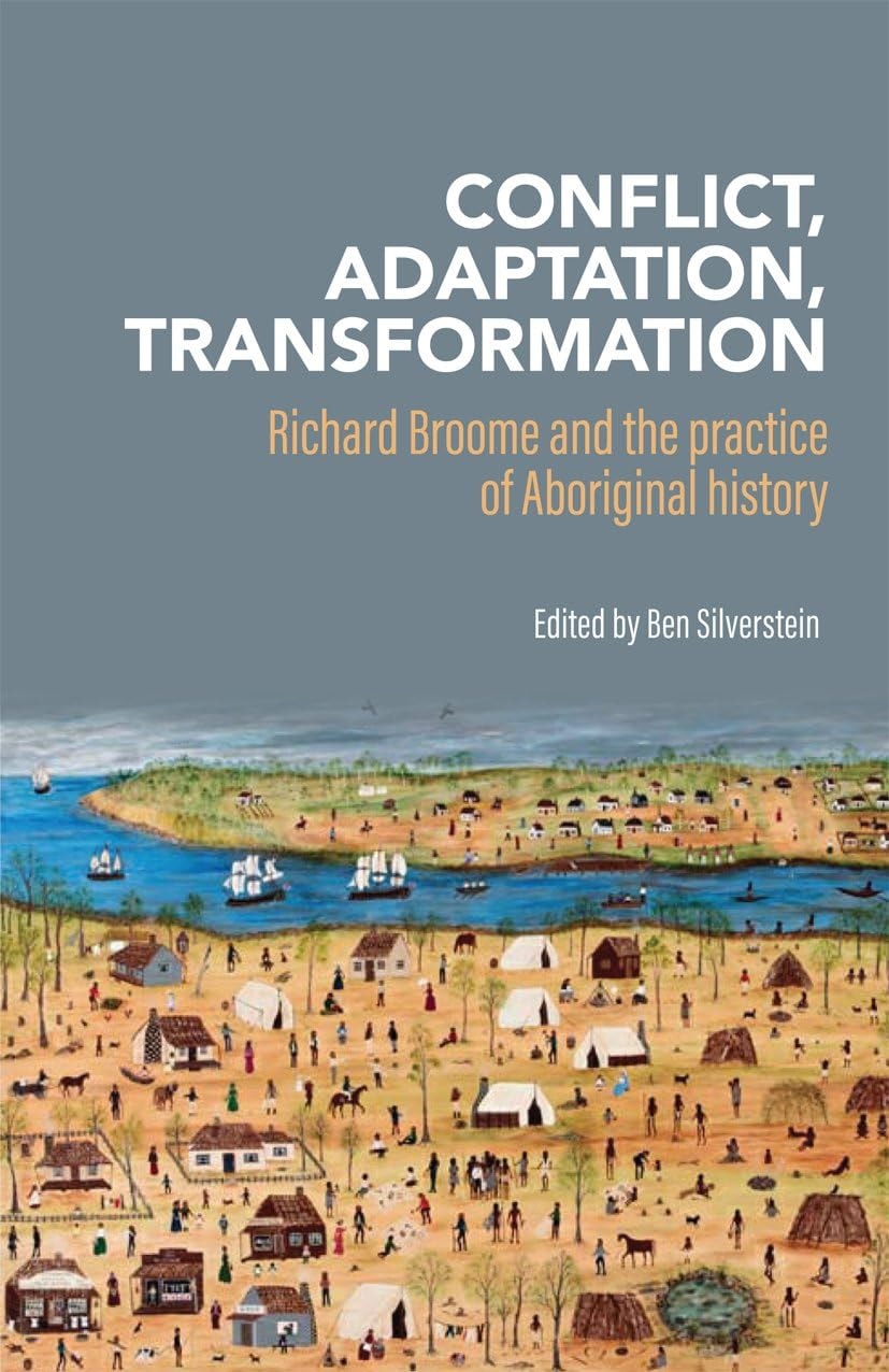 Book cover of Conflict, Adaptation and Transformation: Richard Broome and the practice of Aboriginal history by Silverstein, Ben