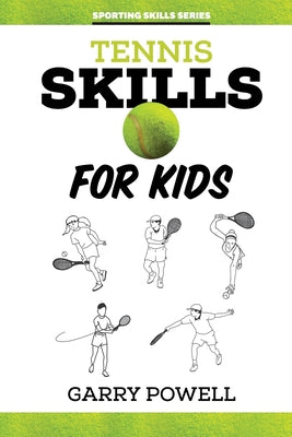 Tennis Skills for Kids by Garry Powell book cover