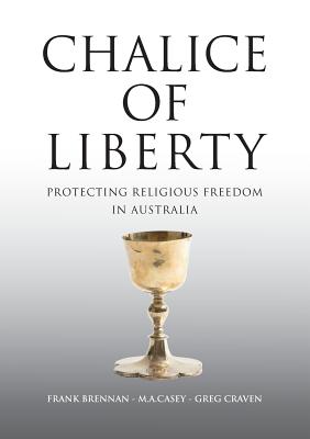Chalice of Liberty: Protecting Religious Freedom in Australia by Frank Brennan book cover
