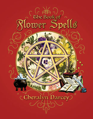 Book cover of The Book of Flower Spells by Darcey, Cheralyn