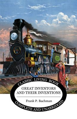 Great Inventors and their Inventions by Frank P. Bachman book cover