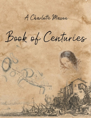 A Charlotte Mason Book of Centuries by Living Book Press book cover