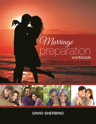 Book cover of Marriage Preparation Workbook: A Practical Guide for Couples Considering or Planning to Get Married by Sherbino, David