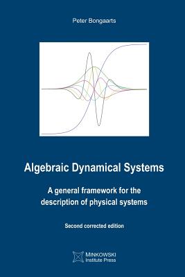 Algebraic Dynamical Systems: A general framework for the description of physical systems by Peter Bongaarts book cover