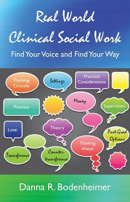 Real World Clinical Social Work: Find Your Voice and Find Your Way by Danna R. Bodenheimer book cover