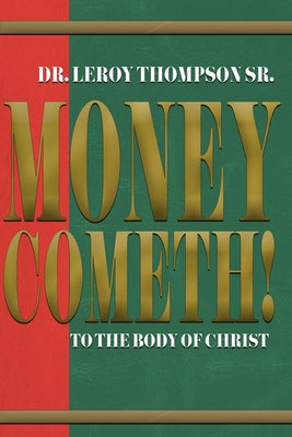 Money Cometh! To The Body of Christ by Leroy, Sr. Thompson book cover