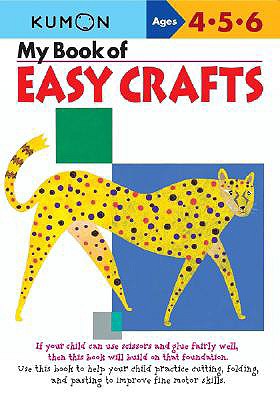 Book cover of Kumon My Book of Easy Crafts by Kumon Publishing