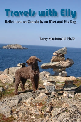 Travels with Elly: Reflections on Canada by an RVer and His Dog by Larry MacDonald book cover
