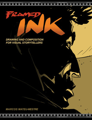 Framed Ink: Drawing and Composition for Visual Storytellers by Mateu-Mestre, Marcos book cover