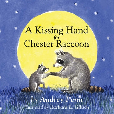 Book cover of A Kissing Hand for Chester Raccoon by Penn, Audrey