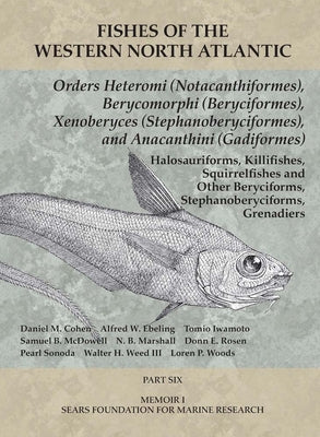 Book cover of Orders Heteromi (Notacanthiformes), Berycomorphi (Beryciformes), Xenoberyces (Stephanoberyciformes), Anacanthini (Gadiformes): Part 6 by Cohen, Daniel M.
