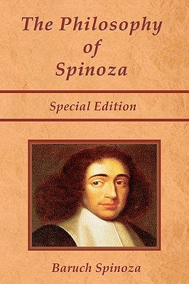 The Philosophy of Spinoza - Special Edition: On God, On Man, and On Man's Well Being by Joseph Ratner book cover