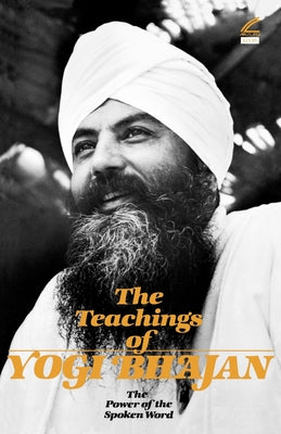The Teachings of Yogi Bhajan: The Power of the Spoken Word by Yogi Bhajan book cover