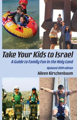 Take Your Kids to Israel: A Guide to Family Fun in the Holy Land by Aileen Kirschenbaum book cover