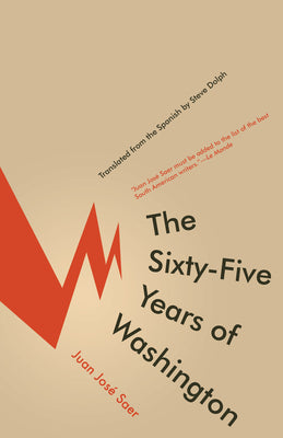 Book cover of The Sixty-Five Years of Washington by Saer, Juan Jos