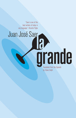 Book cover of La Grande by Saer, Juan Jos