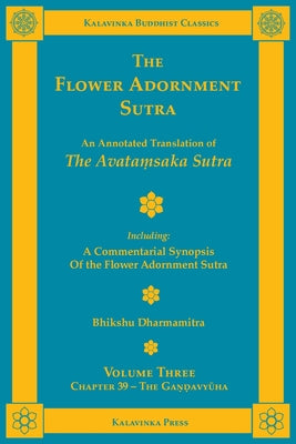 The Flower Adornment Sutra - Volume Three: An Annotated Translation of the Avataṃsaka Sutra with "A Commentarial Synopsis of the Flower Adornmen by Bhikshu Dharmamitra book cover
