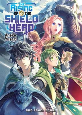 Book cover of The Rising of the Shield Hero Volume 6: Light Novel by Yusagi, Aneko