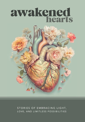 Book cover of Awakened Hearts: Stories of Embracing Light, Love, and Limitless Possibilities by Trotter, David