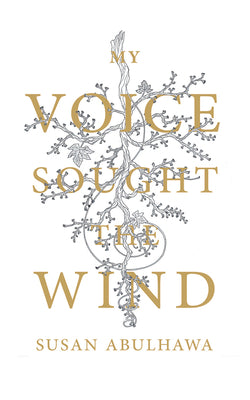 Book cover of My Voice Sought the Wind by Abulhawa, Susan