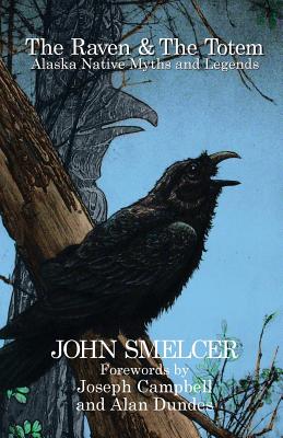 The Raven and the Totem: Alaska Native Myths and Legends by John Smelcer book cover