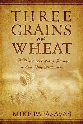 Book cover of Three Grains of Wheat by Papasavas, Mike