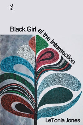 Book cover of Black Girl at the Intersection by Jones, Letonia