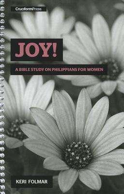 Book cover of Joy!: A Bible Study on Philippians for Women by Folmar, Keri
