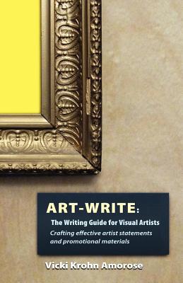 Art-Write: The Writing Guide for Visual Artists by Vicki Krohn Amorose book cover