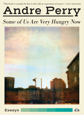 Book cover of Some of Us Are Very Hungry Now by Perry, Andre