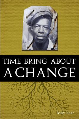Book cover of Time Bring about a Change by Carr, Tony