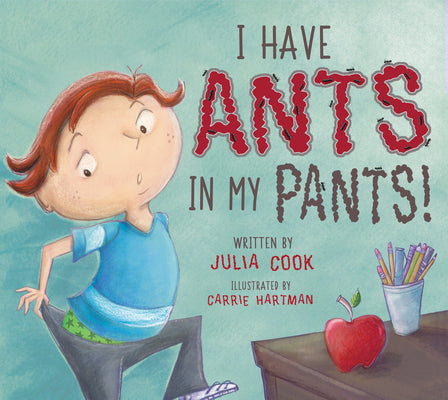 I Have Ants in My Pants: A Picture Book about Impulse Control and Self-Control by Cook, Julia book cover