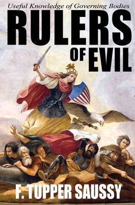 Rulers of Evil - Useful Knowledge of Governing Bodies by F. Tupper Saussy book cover