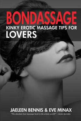Bondassage: Kinky Erotic Massage Tips for Lovers by Bennis, Jaeleen book cover