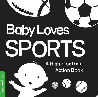 Book cover of Baby Loves Sports: A Durable High-Contrast Black-And-White Board Book That Introduces Sports to Newborns and Babies by Duopress Labs