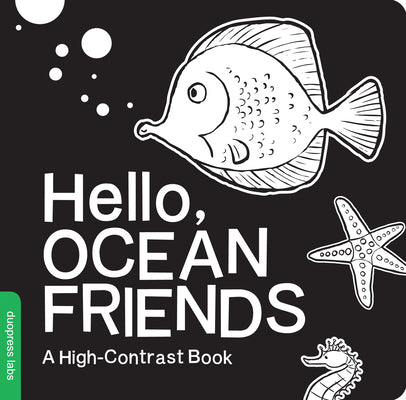 Book cover of Hello, Ocean Friends: A Black-And-White Board Book for Babies That Helps Visual Development by Duopress Labs
