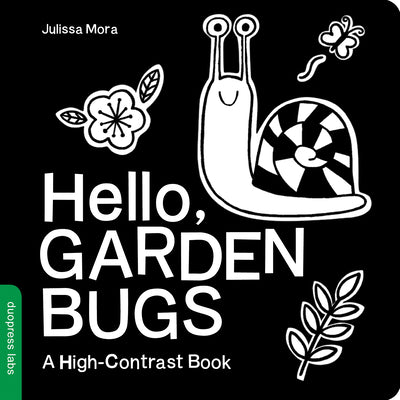 Book cover of Hello, Garden Bugs: A High-Contrast Board Book That Helps Visual Development in Newborns and Babies by Duopress Labs