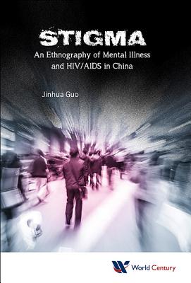 Book cover of Stigma: An Ethnography of Mental Illness & HIV/AIDS in China by Guo Jinhua