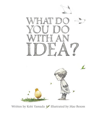Book cover of What Do You Do with an Idea? by Yamada, Kobi