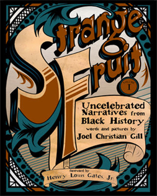 Book cover of Strange Fruit, Volume I: Uncelebrated Narratives from Black History Volume 1 by Gill, Joel Christian