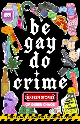 Book cover of Be Gay, Do Crime by Llewellyn, Molly