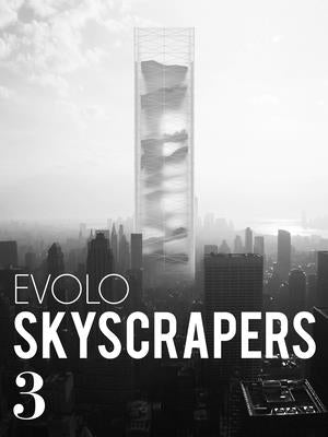 Book cover of Evolo Skyscrapers 3: Visionary Architecture and Urban Design by Aiello, Carlo
