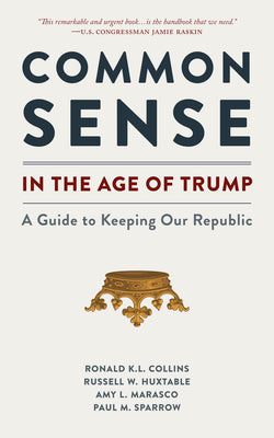 Common Sense in the Age of Trump: A Guide to Keeping Our Republic by Collins, Ronald K. L. book cover