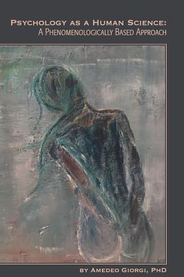 Psychology as a Human Science: A Phenomenologically Based Approach by Amedeo Giorgi book cover