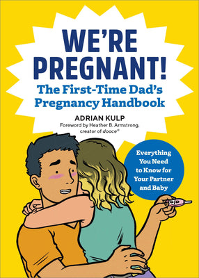 Book cover of We're Pregnant! the First Time Dad's Pregnancy Handbook by Kulp, Adrian