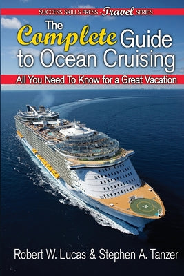 Book cover of The Complete Guide to Ocean Cruising: All You Need to Know for a Great Vacation by Lucas, Robert W.