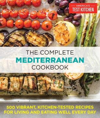 Book cover of The Complete Mediterranean Cookbook: 500 Vibrant, Kitchen-Tested Recipes for Living and Eating Well Every Day by America's Test Kitchen