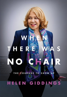 When There Was No Chair: The Courage to Show Up by Giddings, Helen book cover