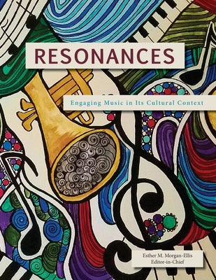 Resonances: Engaging Music in Its Cultural Context by Esther M. Morgan-Ellis book cover